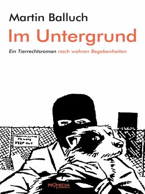 cover image of Im Untergrund: Ein Tierrechtsroman  nach wahren Begebenheiten
